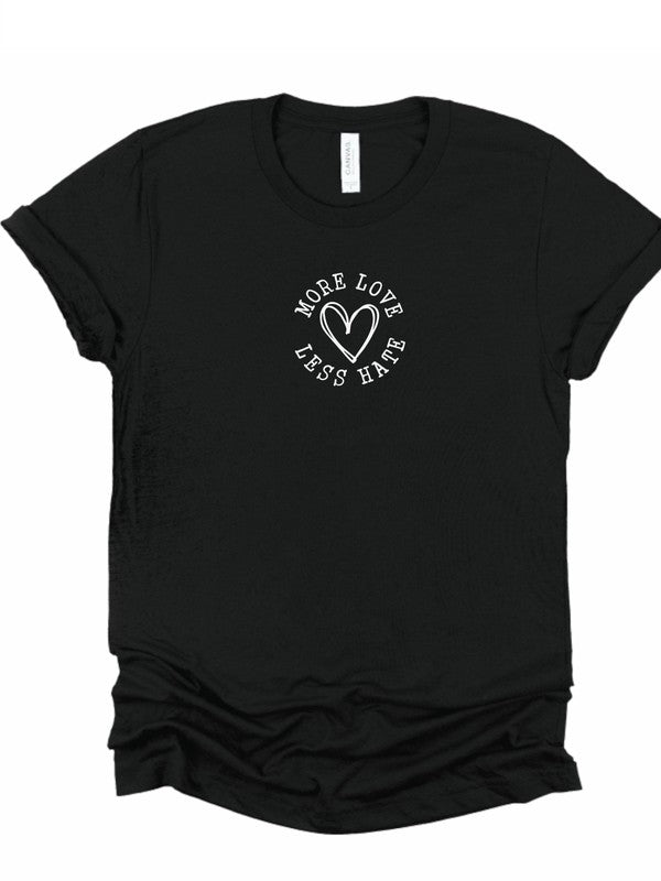 More Love Less Hate Graphic Tee